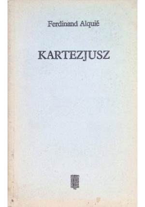 Kartezjusz - Ferdinand Alquie - książka  wyd. 1989