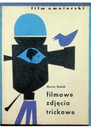 Filmowe Zdjęcia Trickowe - Maciej Sieński - książka  wyd. 1966