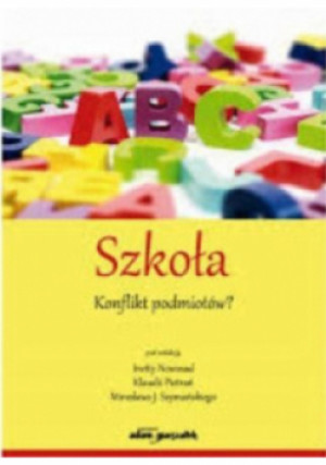 Szkoła Konflikt podmiotów? - Inetta Nowosad, Mirosław J. Szymański, Klaudia Pietrań - książka  wyd. 2016