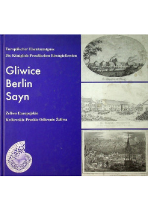 Gliwice Berlin Sayn - książka historyczna wyd. 2006