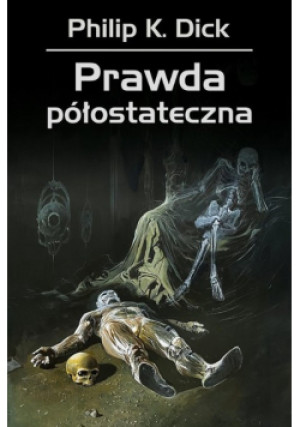 Prawda półostateczna - Philip K. Dick - książka fantasy wyd. 2023