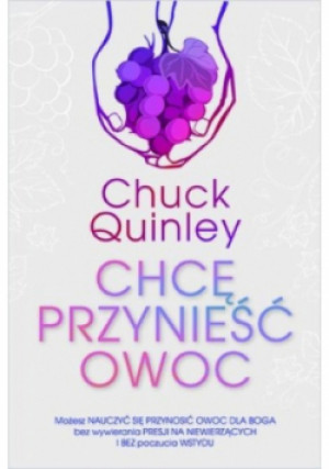 Chcę przynieść owoc - Quinley Chuck - książka  wyd. 2020