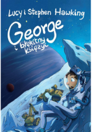 George i błękitny księżyc - Stephen Hawking, Lucy Hawking - książka  wyd. 2021