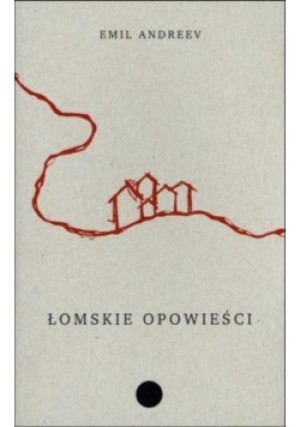 Łomskie opowieści - Emil Andreev - książka  wyd. 2014
