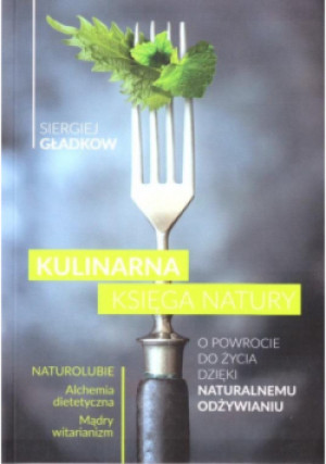 Kulinarna księga natury - Siergiej Gładkow - książka  wyd. 2018