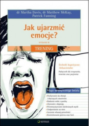 Jak ujarzmić emocje - Patrick Fanning, Matthew McKay, Martha Davis - książka  wyd. 2007