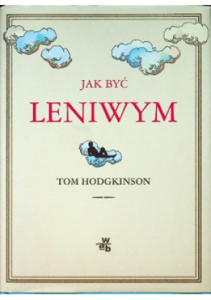 Jak być leniwym - Tom Hodgkinson - książka  wyd. 2008