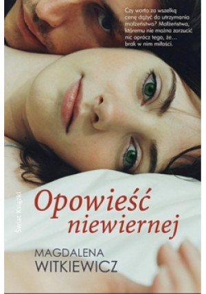 Opowieść niewiernej - Magdalena Witkiewicz - książka  wyd. 2012