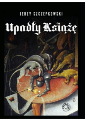 Upadły Książę - Jerzy Szczepkowski - książka  wyd. 2022