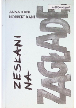 Zesłan na zagładę - Anna Kant, Norbert Kant - książka  wyd. 1990