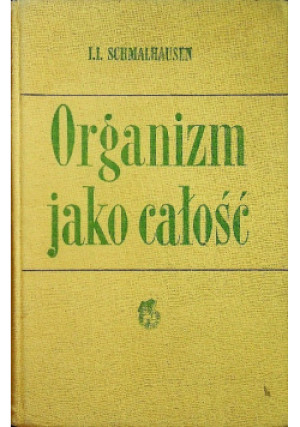 Organizm jako całość - I. I. Schmalhausen - książka  wyd. 1962