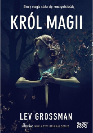 Król magii - Lev Grossman - książka fantasy wyd. 2018