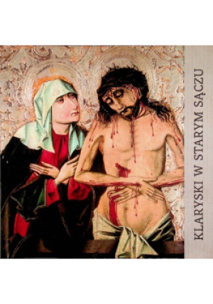 Klaryski w Starym Sączu - książka  wyd. 2013