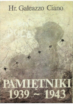 Pamiętniki 1939 - 1943 - Galeazzo Ciano - książka historyczna wyd. 1991