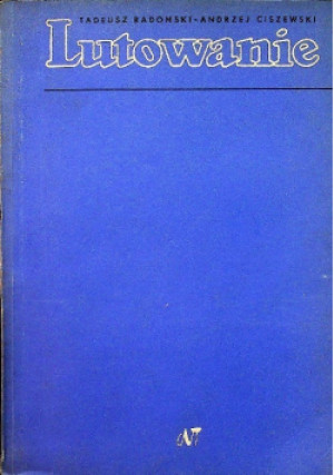 Lutowanie - Tadeusz Radomski, Andrzej Ciszewski - książka  wyd. 1971