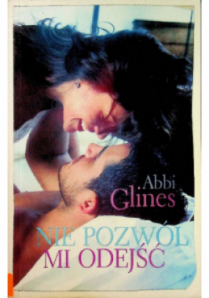 Nie pozwól mi odejść - Abbi Glines - książka  wyd. 2017