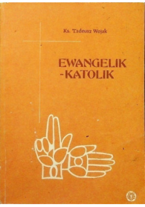 Ewangelik katolik - Tadeusz Wojak - książka  wyd. 1981