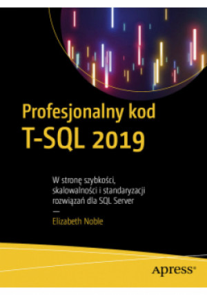 Profesjonalny kod T-SQL 2019 - Elizabeth Noble - książka  wyd. 2020