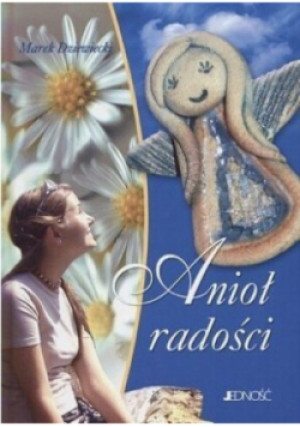 Anioł radości - Marek Dziewiecki - książka  wyd. 2005