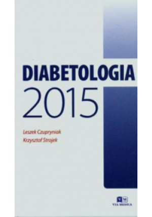 Diabetologia 2015 - Krzysztof Strojek, Leszek Czupryniak - książka  wyd. 2015