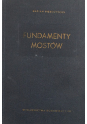 Fundamenty mostów - Marian Pierożyński - książka reportaż wyd. 1958