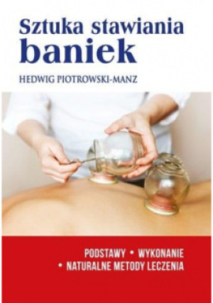 Sztuka stawiania baniek - Hedwig Piotrowski-Manz - książka  wyd. 2020