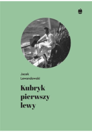 Kubryk pierwszy lewy - Jacek Lewandowski - książka  wyd. 2019