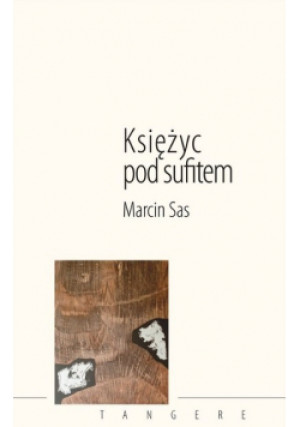 Księżyc pod sufitem - Marcin Sas - książka  wyd. 2022