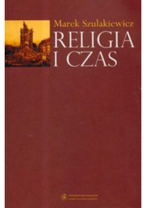 Religia i czas - Marek Szulakiewicz - książka  wyd. 2008