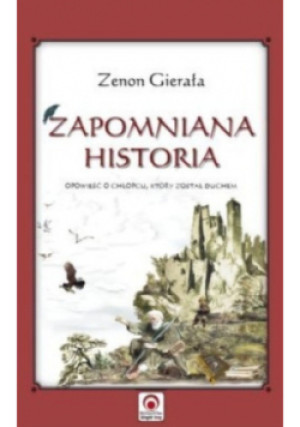 Zapomniane historie - Zenon Gierała - książka historyczna wyd. 2010