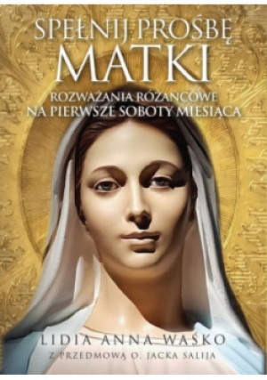 Spełnij prośbę Matki - Lidia Anna Waśko - książka  wyd. 2020