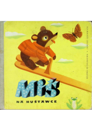 Miś na huśtawce - Helena Bechlerowa, Janusz Jurjewicz - książka  wyd. 1960