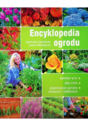 Encyklopedia ogrodu - Agnieszka Gawłowska, Joanna Mikołajczyk - książka  wyd. 2015