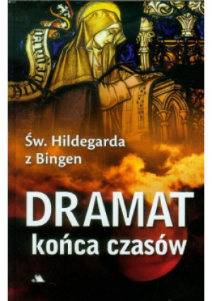 Dramat końca czasów - Hildegarda z Bingen - książka historyczna wyd. 2013