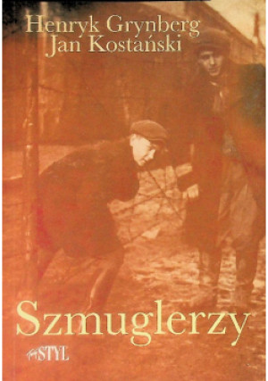 Szmuglerzy - Henryk Grynberg, Jan Kostański - książka historyczna wyd. 2001