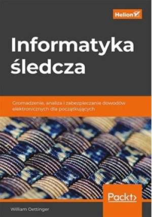 Informatyka śledcza - Oettinger William - książka  wyd. 2022