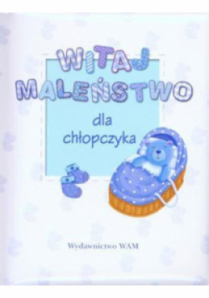 Witaj maleństwo Dla chłopczyka - książka  wyd. 2010