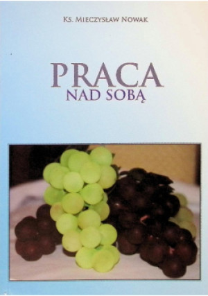 Praca nad sobą - Mieczysław Nowak - książka  wyd. 2012