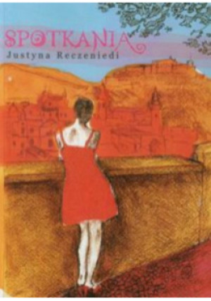 Spotkania - Justyna Reczeniedi - książka  wyd. 2012