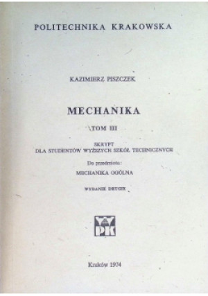 Mechanika Tom III - Kazimierz Piszczek - książka  wyd. 1974