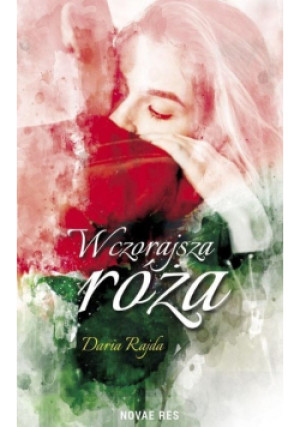Wczorajsza róża - Daria Rajda - książka  wyd. 2018