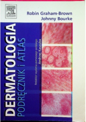 Dermatologia: Podręcznik i atlas - Johnny Bourke, Robin Graham-Brown - książka  wyd. 2010