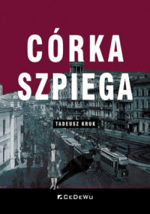 Córka szpiega - Tadeusz Kruk - książka  wyd. 2022