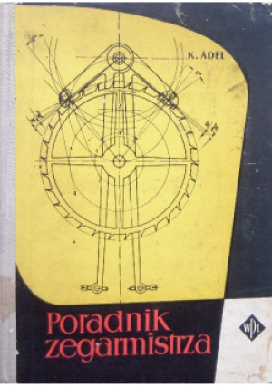 Poradnik zegarmistrza - K. Adel - książka wyd. 1959