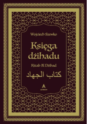Księga dżihadu - Wojciech Szewko - książka  wyd. 2024