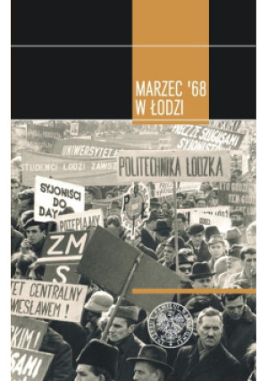 Marzec '68 w Łodzi - książka historyczna wyd. 2010