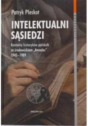 Intelektualni sąsiedzi - Patryk Pleskot - książka  wyd. 2010