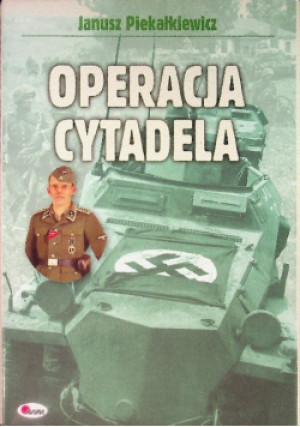Operacja Cytadela - Janusz Piekałkiewicz - książka historyczna wyd. 2004