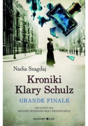 Kroniki Klary Schulz. Grande Finale - Nadia Szagdaj - książka  wyd. 2015
