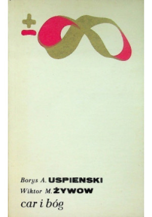 Car i bóg - Borys A. Uspienski, Wiktor M. Żywow - książka  wyd. 1992